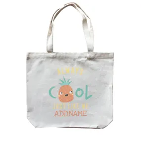 Always Cool Just Like Me Pineapple Addname Canvas Bag