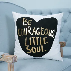 Be Courageous Little Soul Pillow Case Cover - Home Decorations