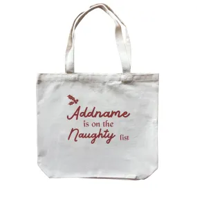 Christmas Addname Is On The Naughty List Canvas Bag